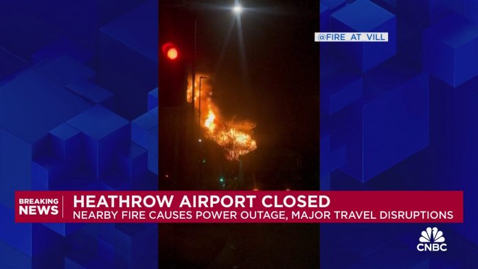Heathrow Airport reopens after nearby fire — but travelers told to expect delays